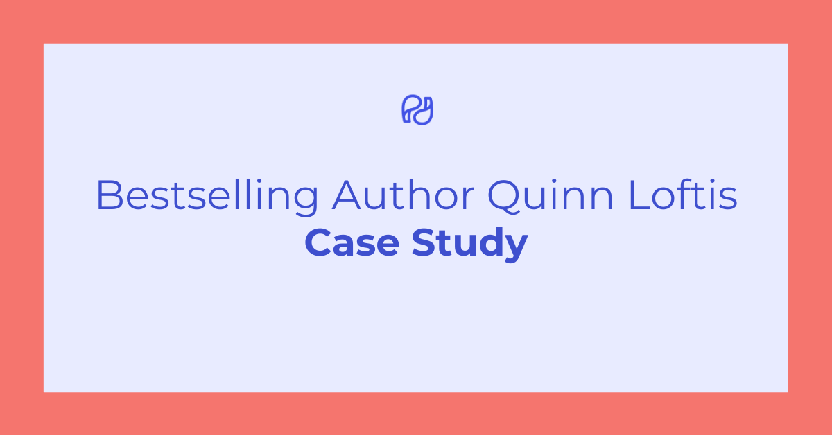 Case study with bestselling author quinn loftis