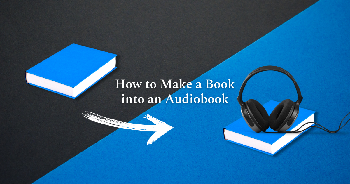 How to Make a Book into an Audiobook