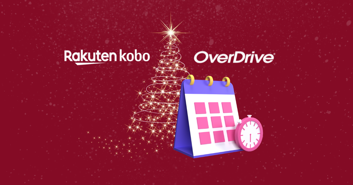 Kobo and OverDrive Holiday Schedule