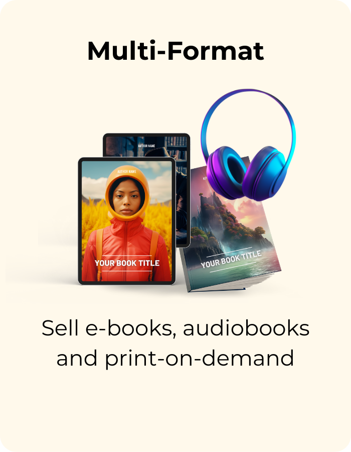 Multi-format - sell e-books, audiobooks, and print-on-demand