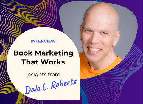 Book Marketing that Works with Dale L. Roberts